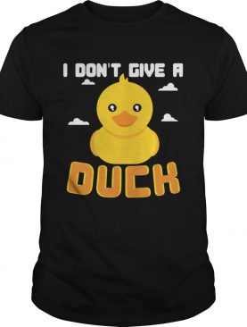 I Don’t Give A Duck Funny T-Shirt
