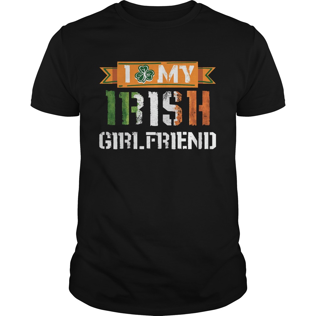 I Love My Irish Girlfriend T-Shirt