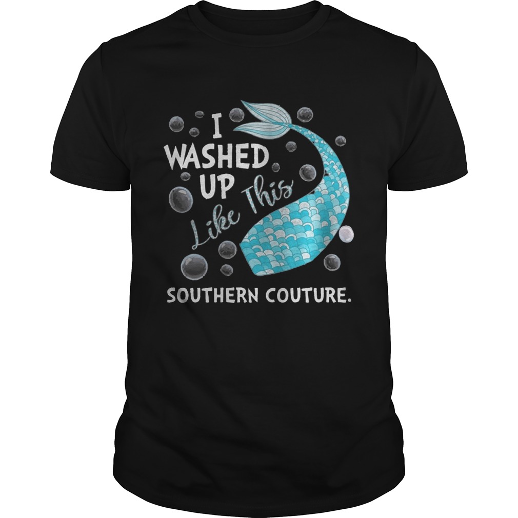 I Washed Up Like This Southern Couture Shirt