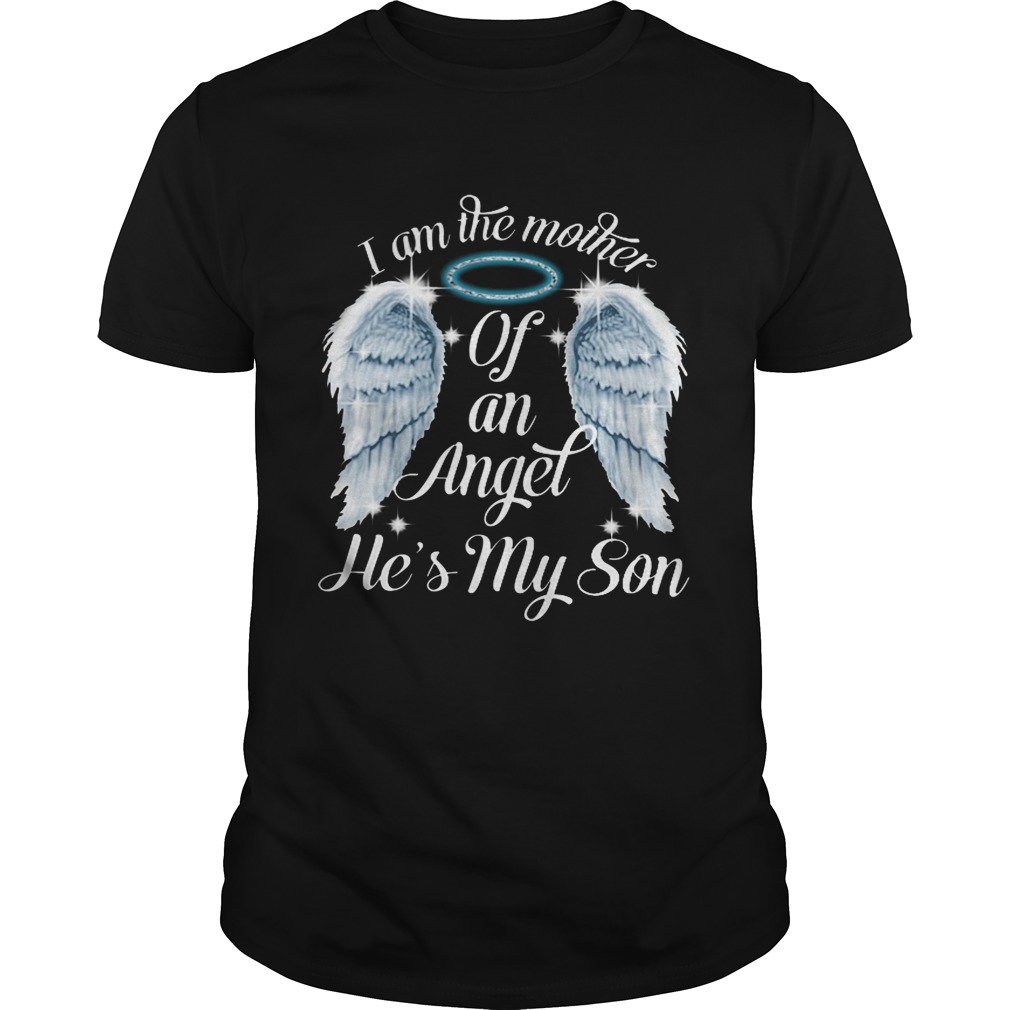 I am the mother of an angle he’s my son shirt