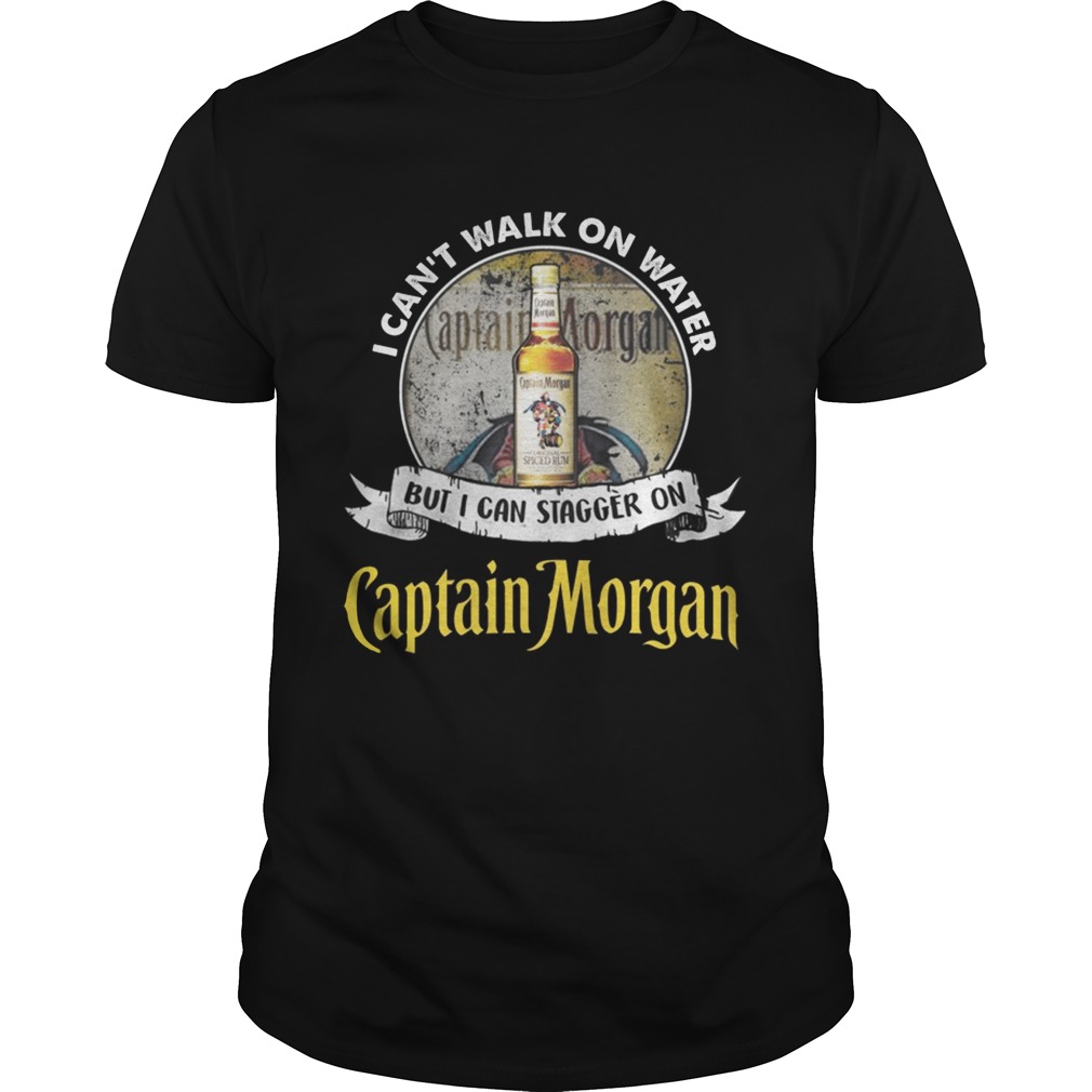 I cant walk on water but i can stagger on captain morgan shirt