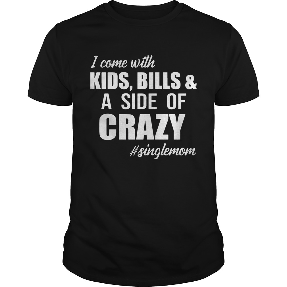 I come with kids bills and a slide of crazy shirt