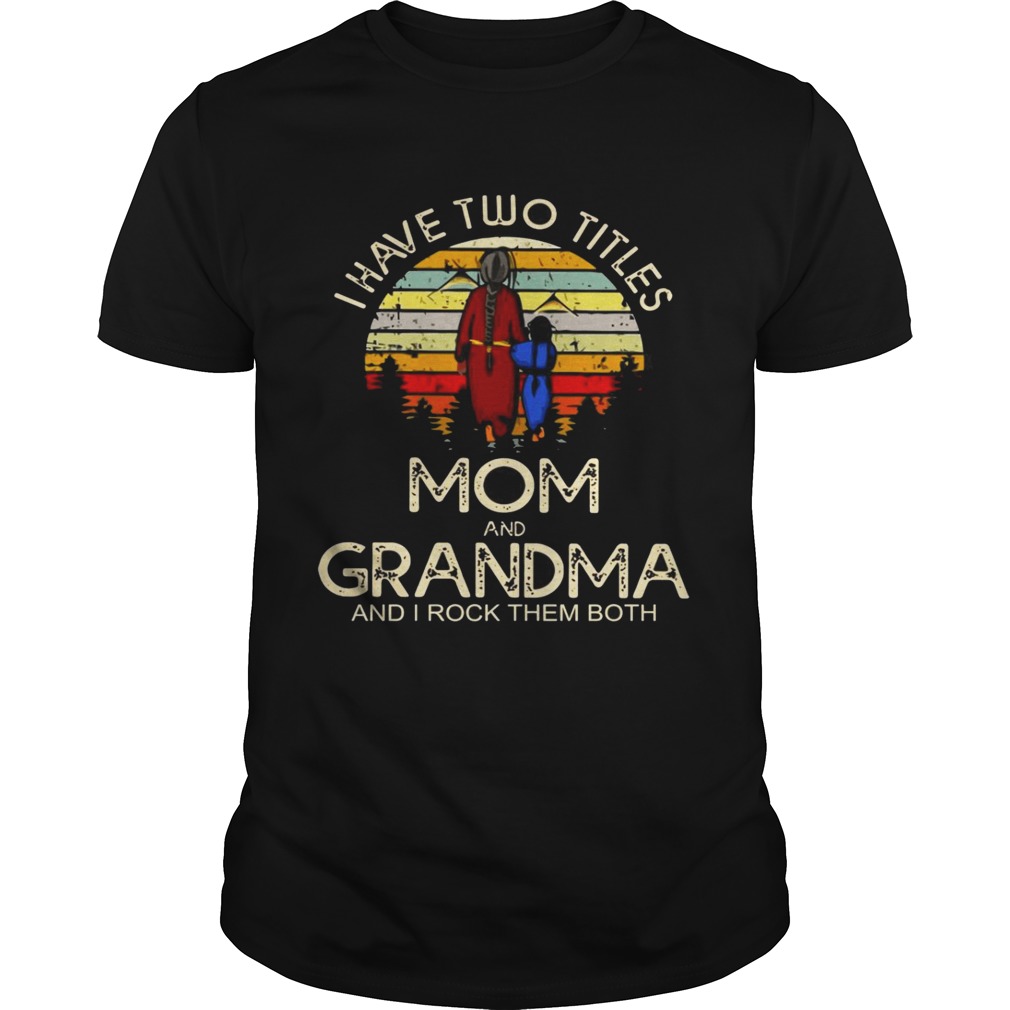 I have two titles mom and grandma I rock them both vintage sunset shirt