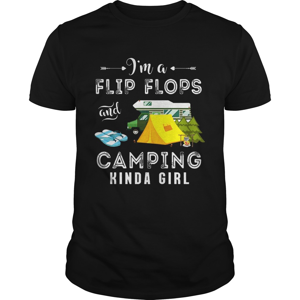 I’m Flip Flops and Camping Kinda Girl Shirt