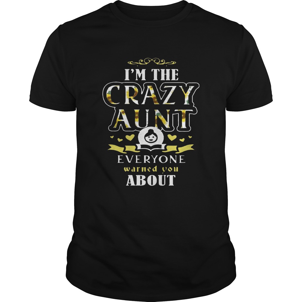 I’m the crazy aunt everyone warned you about T-Shirt
