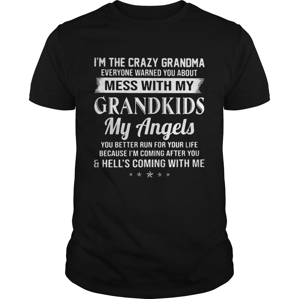 I’m the crazy grandma everyone warned you about mess with my grandkids shirt