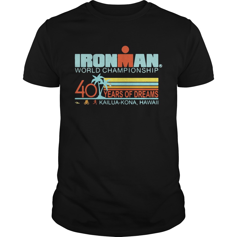 Ironman world championship 40 years of dreams Kailua-Kona Hawaii shirt