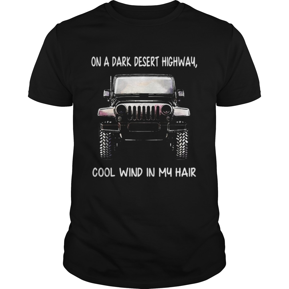 Jeep on a dark desert highway cool wind in my hair shirt