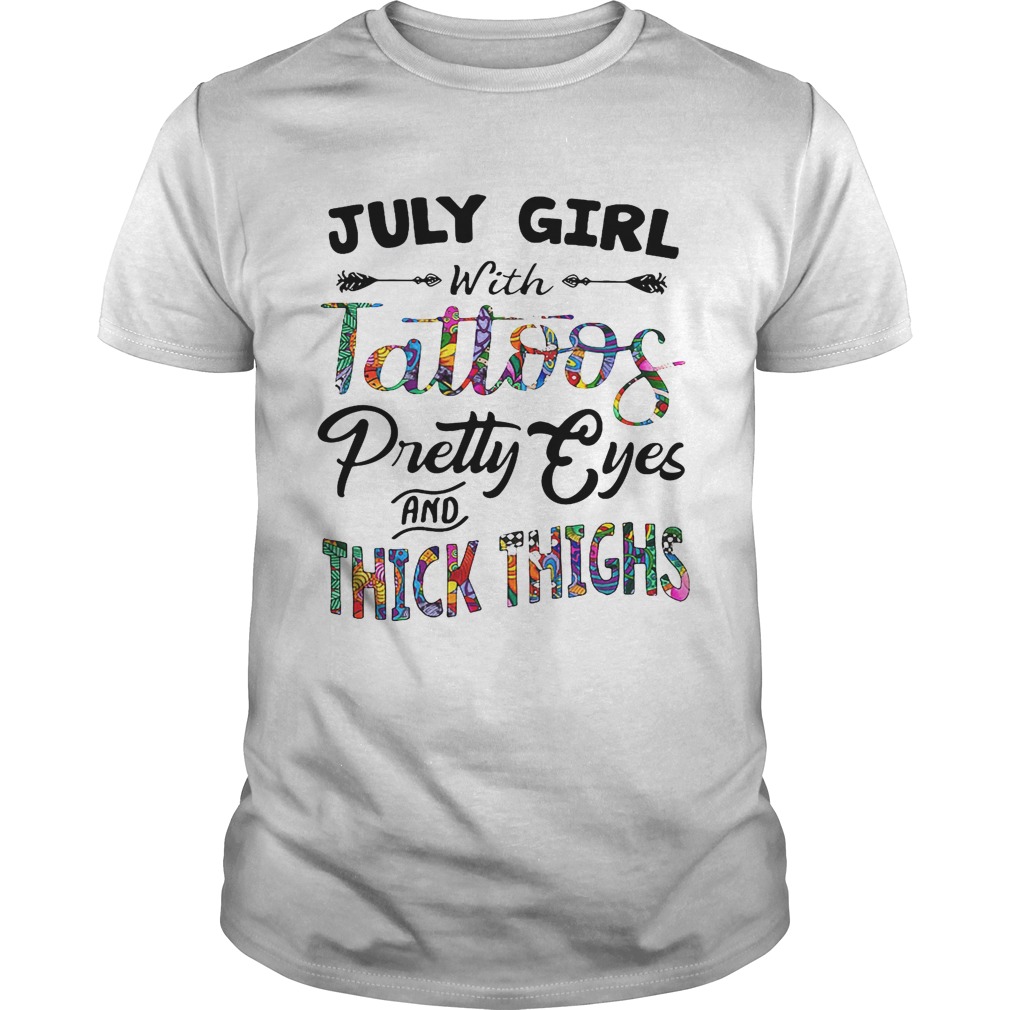 July girl with tattoos pretty eyes and thick thighs shirt