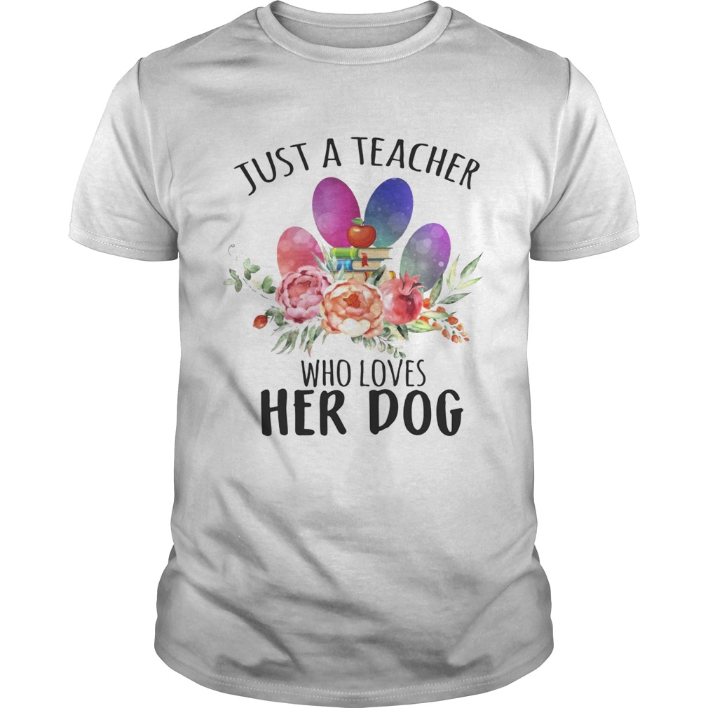 Just A Teacher Who Loves Her Dog T-Shirt