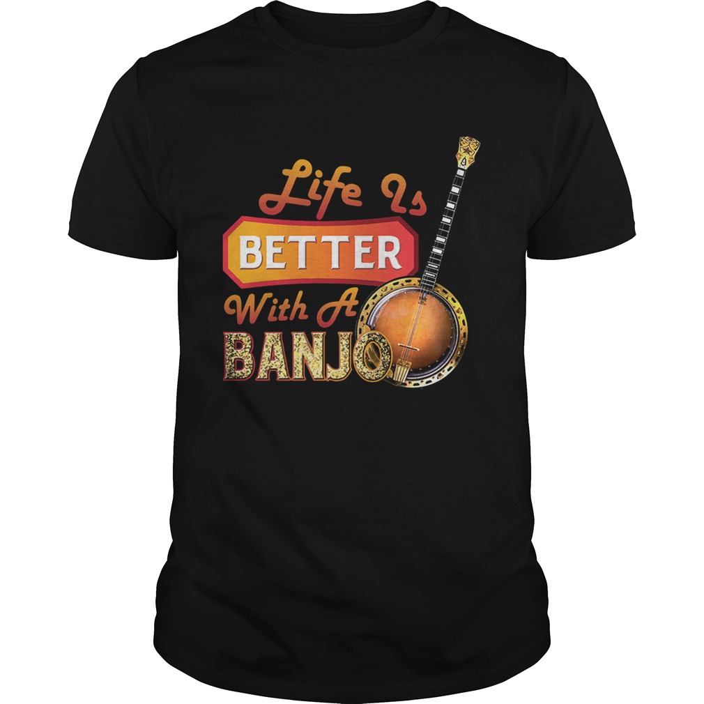 Life Is Better With A Banjo T-Shirt
