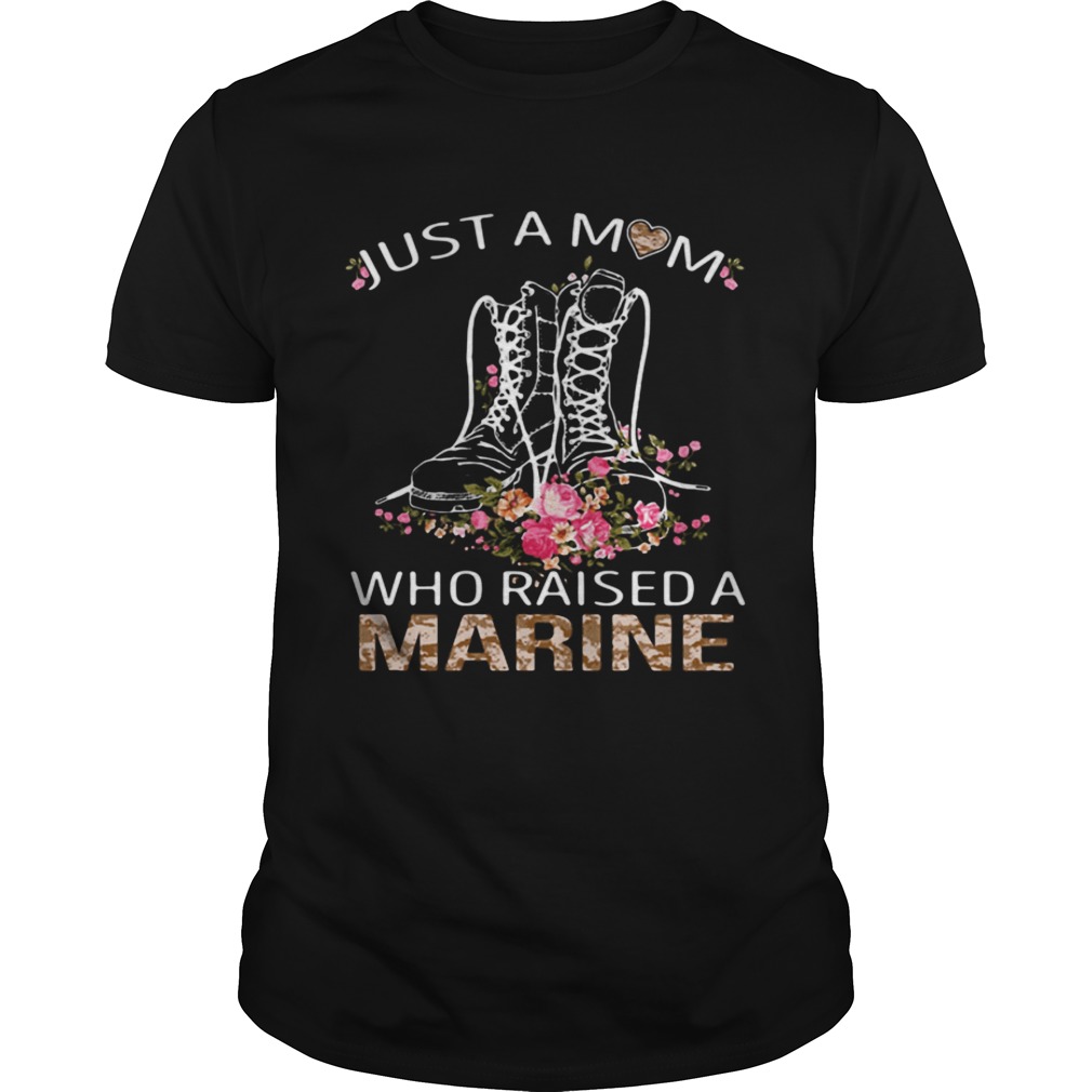 Marine boots just a mom who raised a Marine shirt