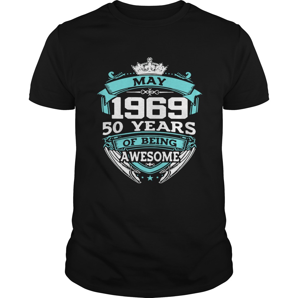 May 1969 50 years of being awesome shirt