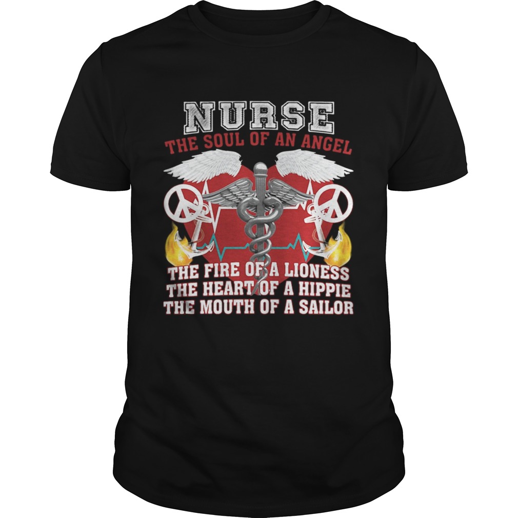 Nurse the soul of an angel the fire of a lioness the heart of a hippie the mouth of a sailor shirt