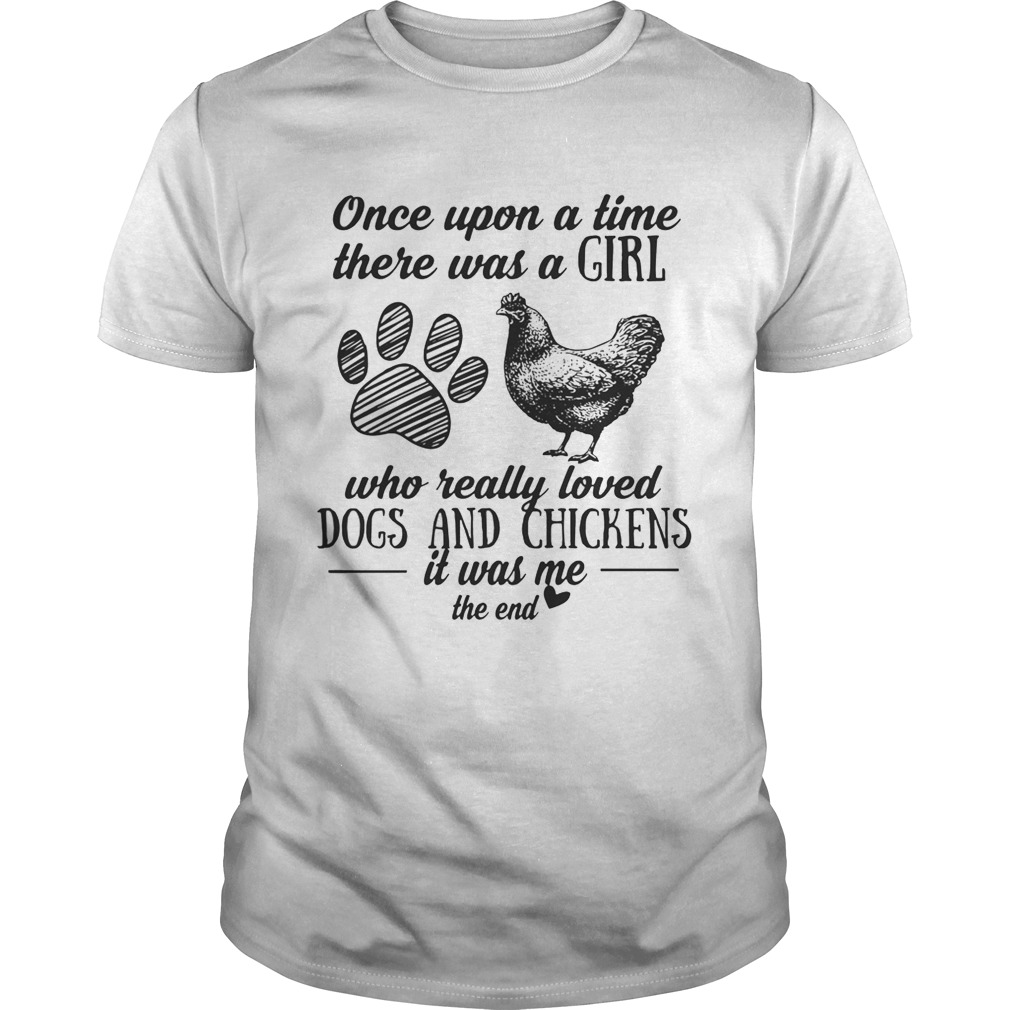 Once upon a time there was a girl who really loved dogs and chickens shirt
