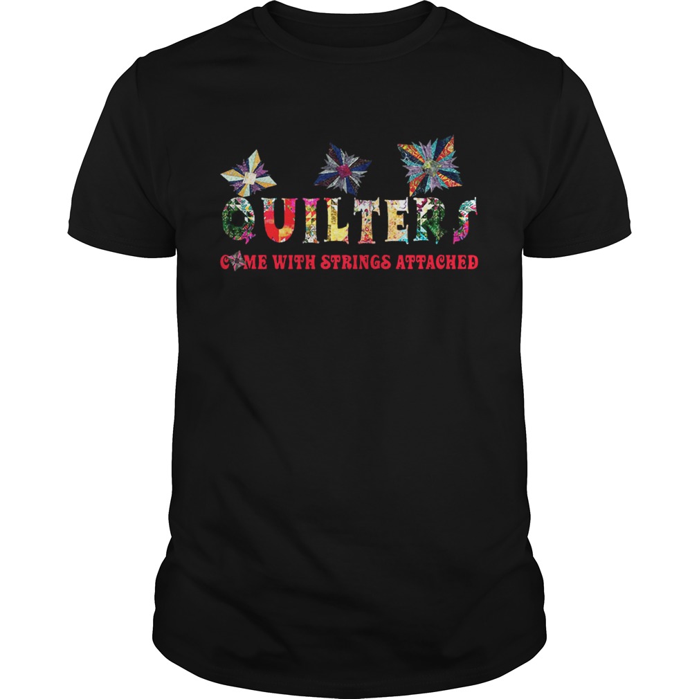 Quilters Come With Strings Attached T-Shirt