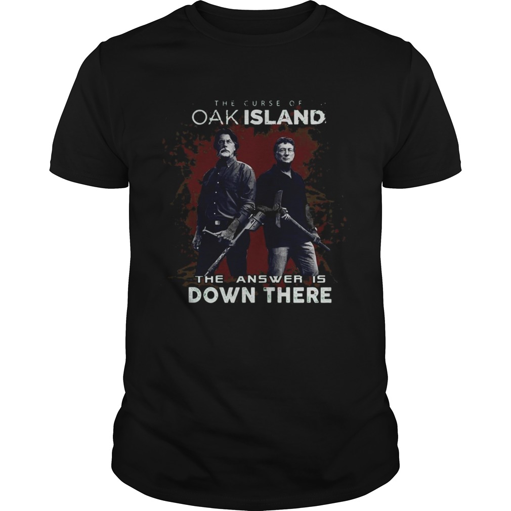 Rick Lagina Robert Clotworthy The curse of Oak Island Answer is down there shirt