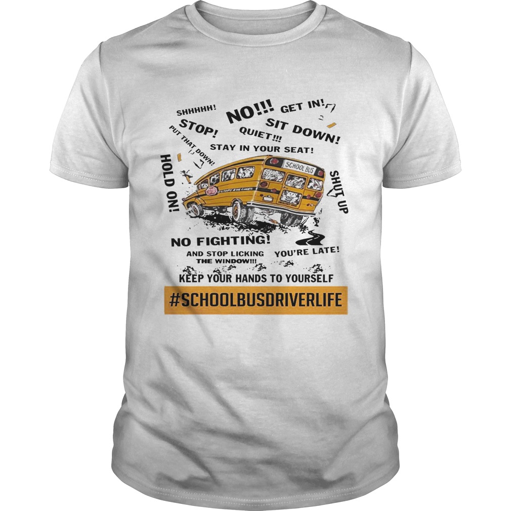 School bus driver life keep your hands to yourself shirt