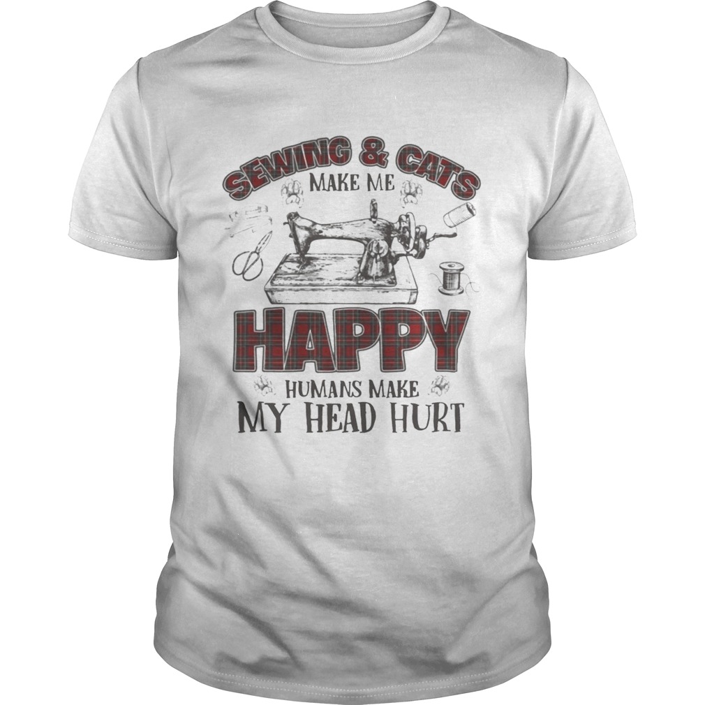 Sewing And Cats Make Me Happy Gift Shirt