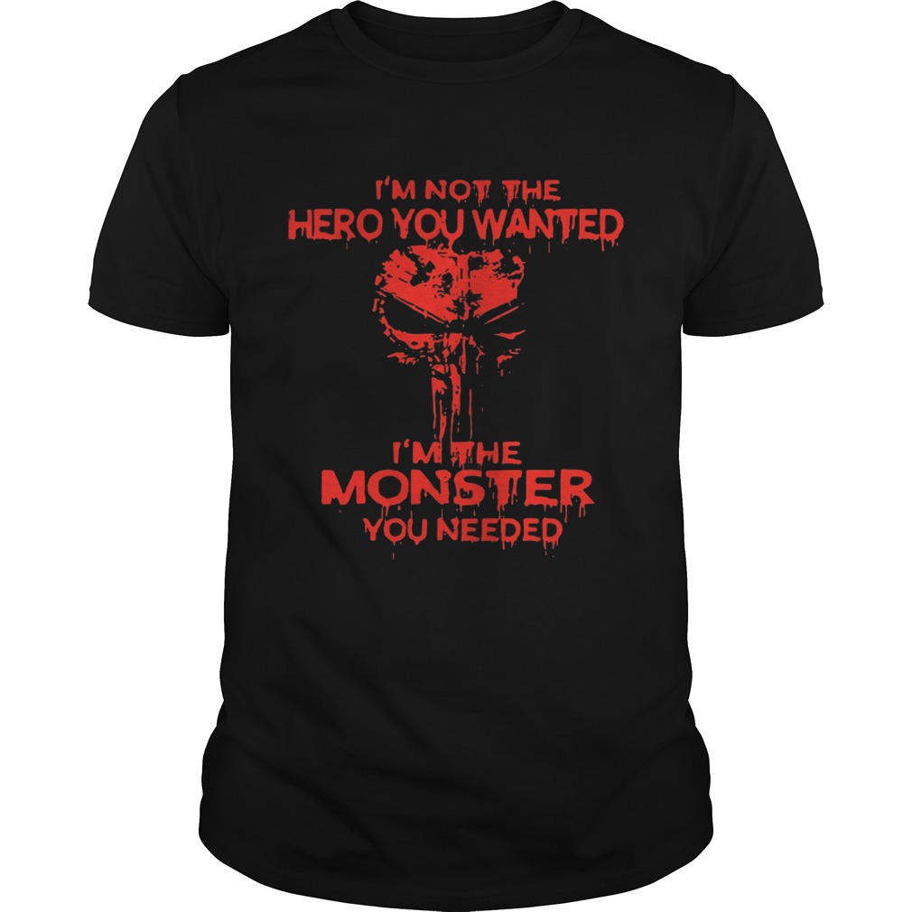 United States Marine Corps skull I’m not the hero you wanted I’m the monster you needed shirt