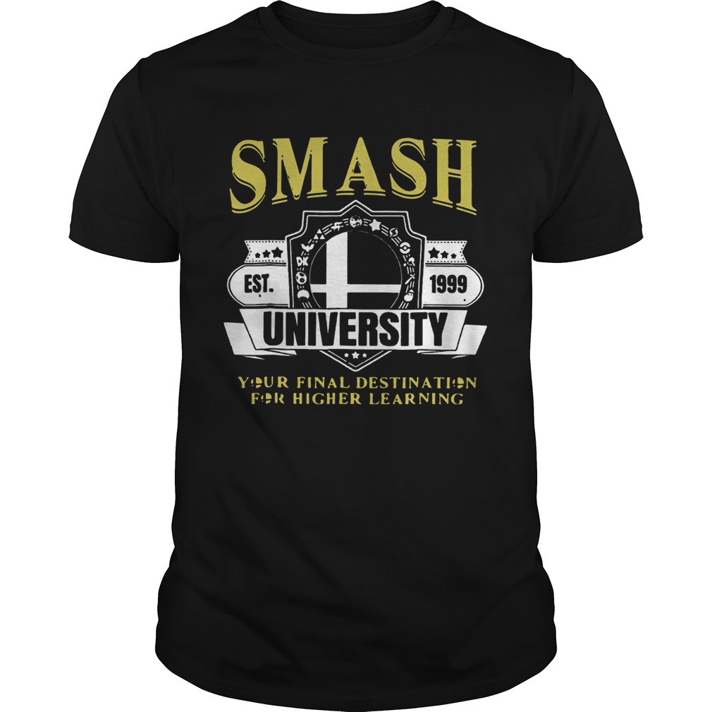 Smash University Your Final Destination For Higher Learning T-Shirt