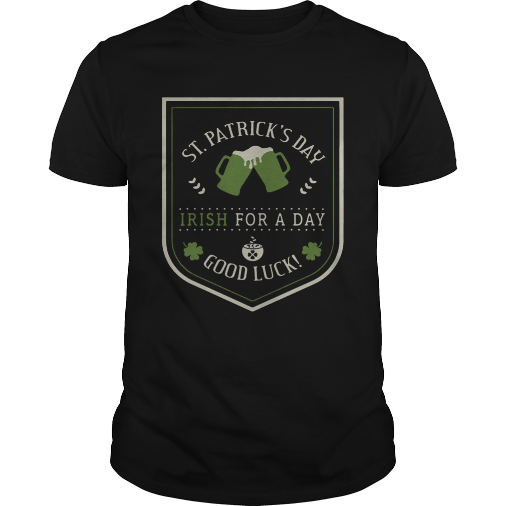 St. Patrick’s day beer Irish for a day good luck shirt