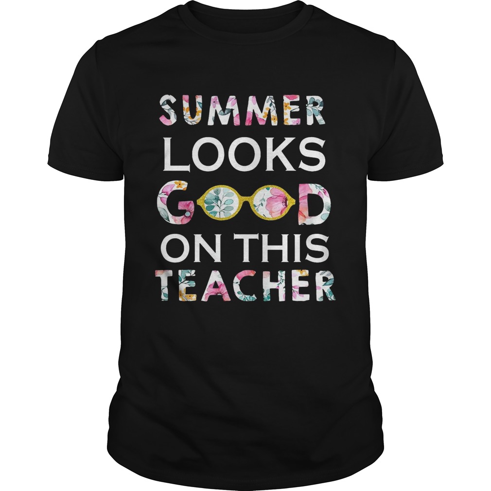Summer Looks Good On This Teacher T-Shirt