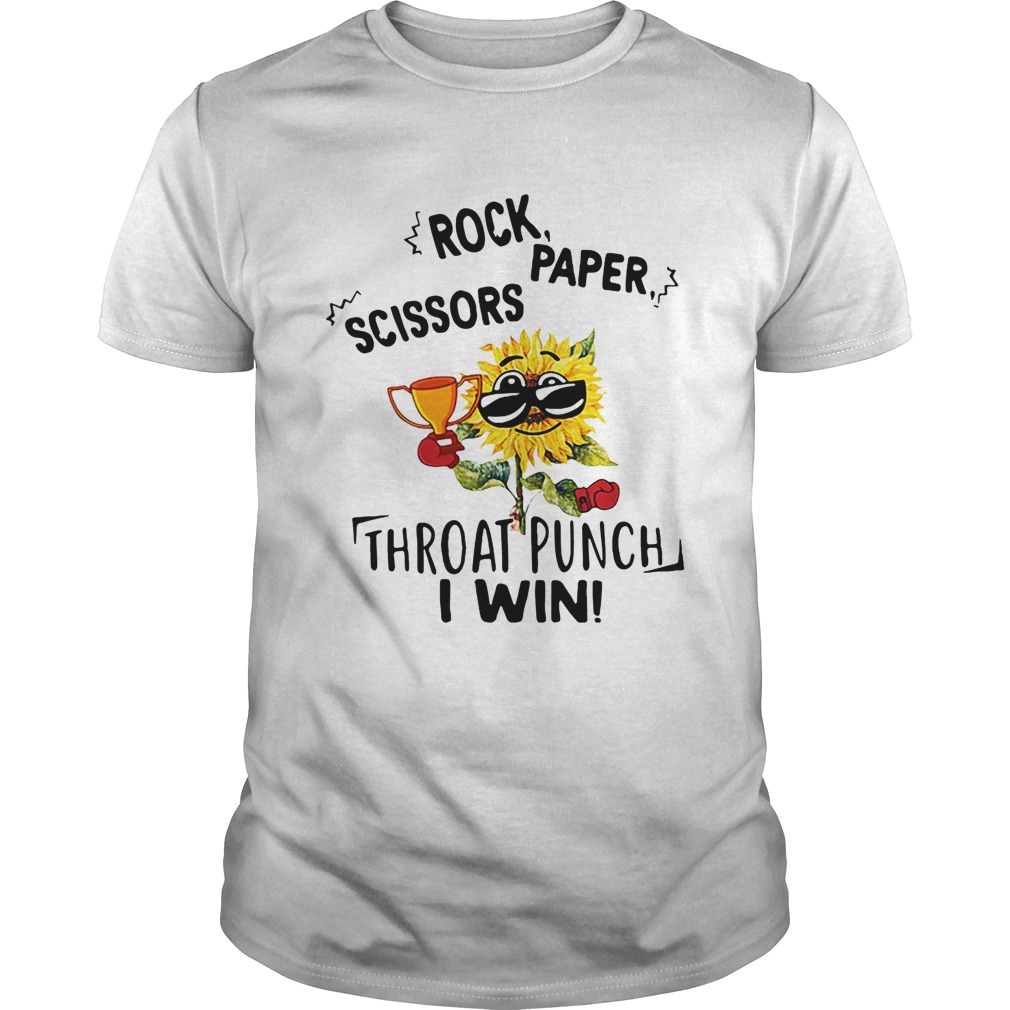 Sunflower rock paper scissors throat punch I win shirt