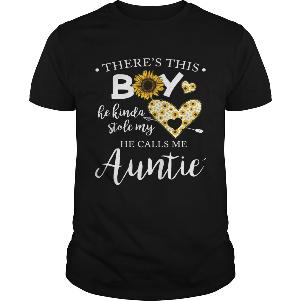 Sunflower there’s this boy he kinda stole my heart he calls me auntie shirt