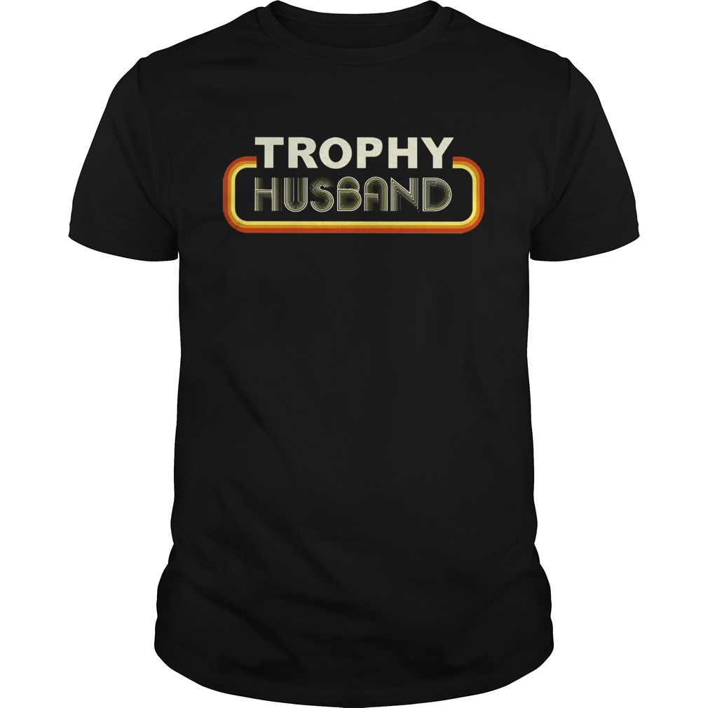 Trophy husband shirt