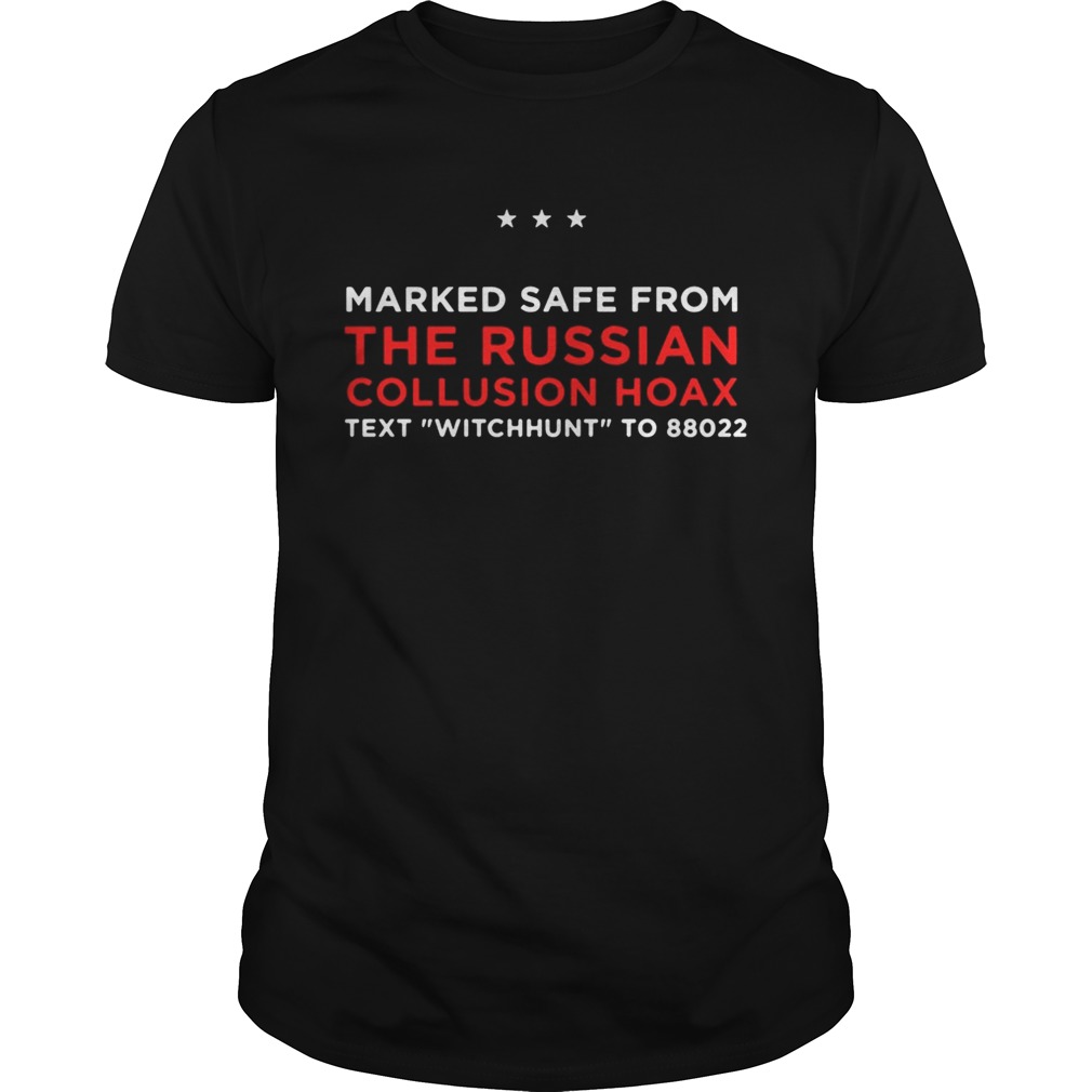Trump Pence Marked Safe From The Russian Collusion Hoax text witchhunt to 88022 tshirt