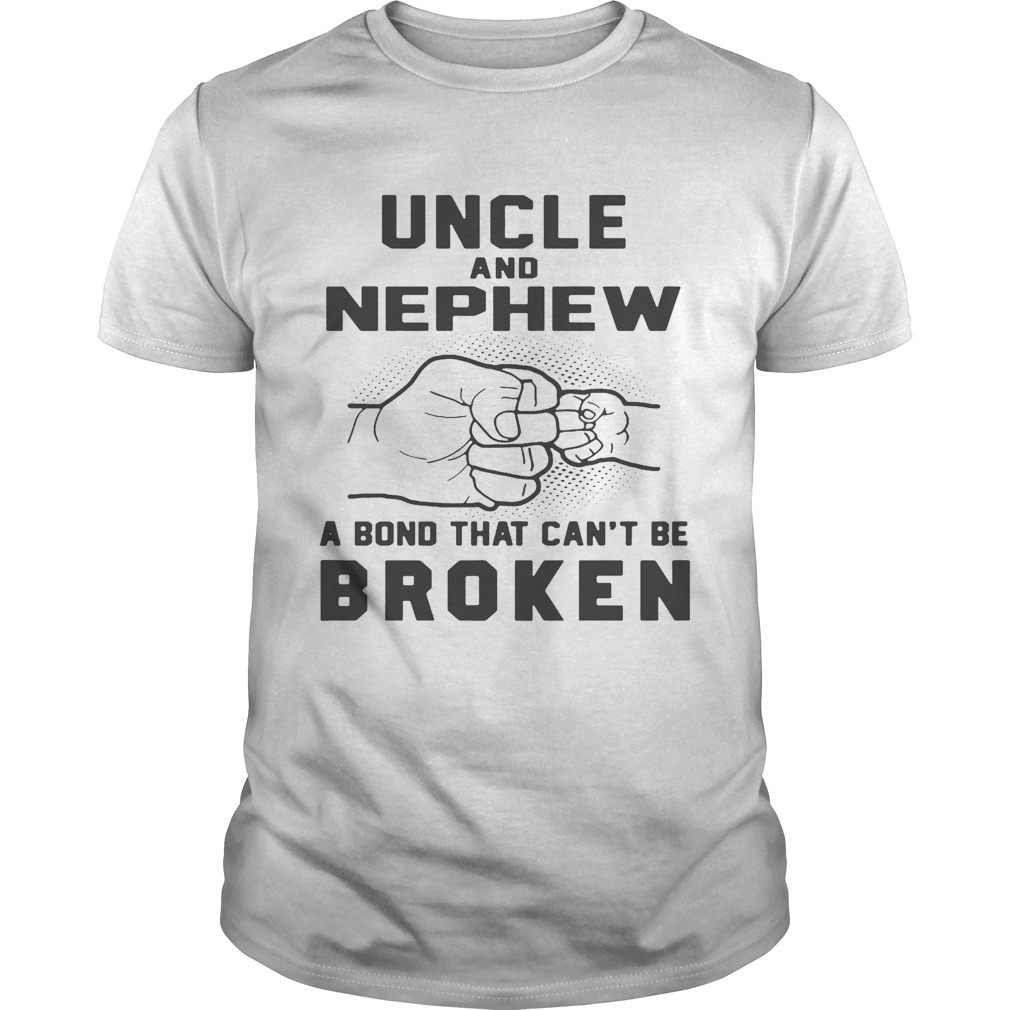 Uncle and nephew a bond that can’t be broken shirt