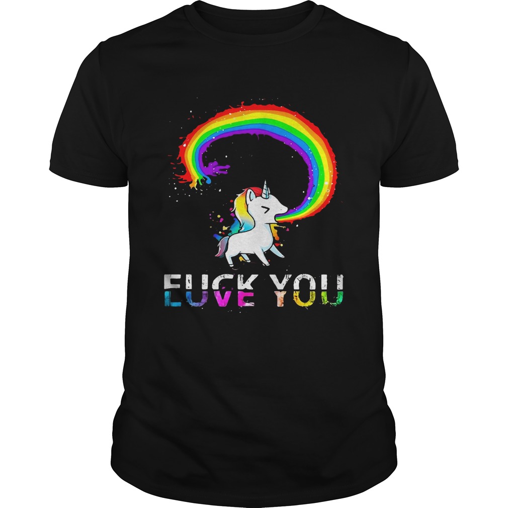 Unicorn rainbow fuck you love you shirt