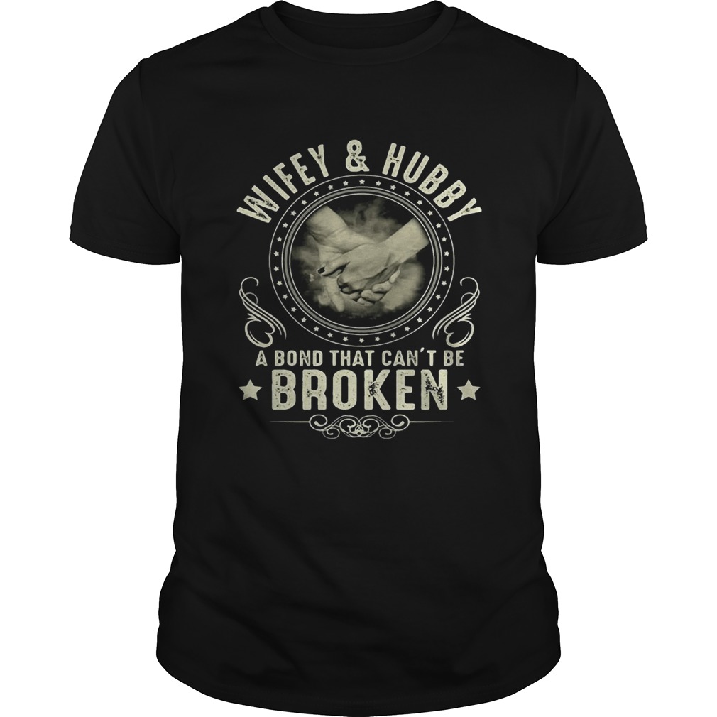 Wifey and hubby a bond that cant be broken T-Shirt
