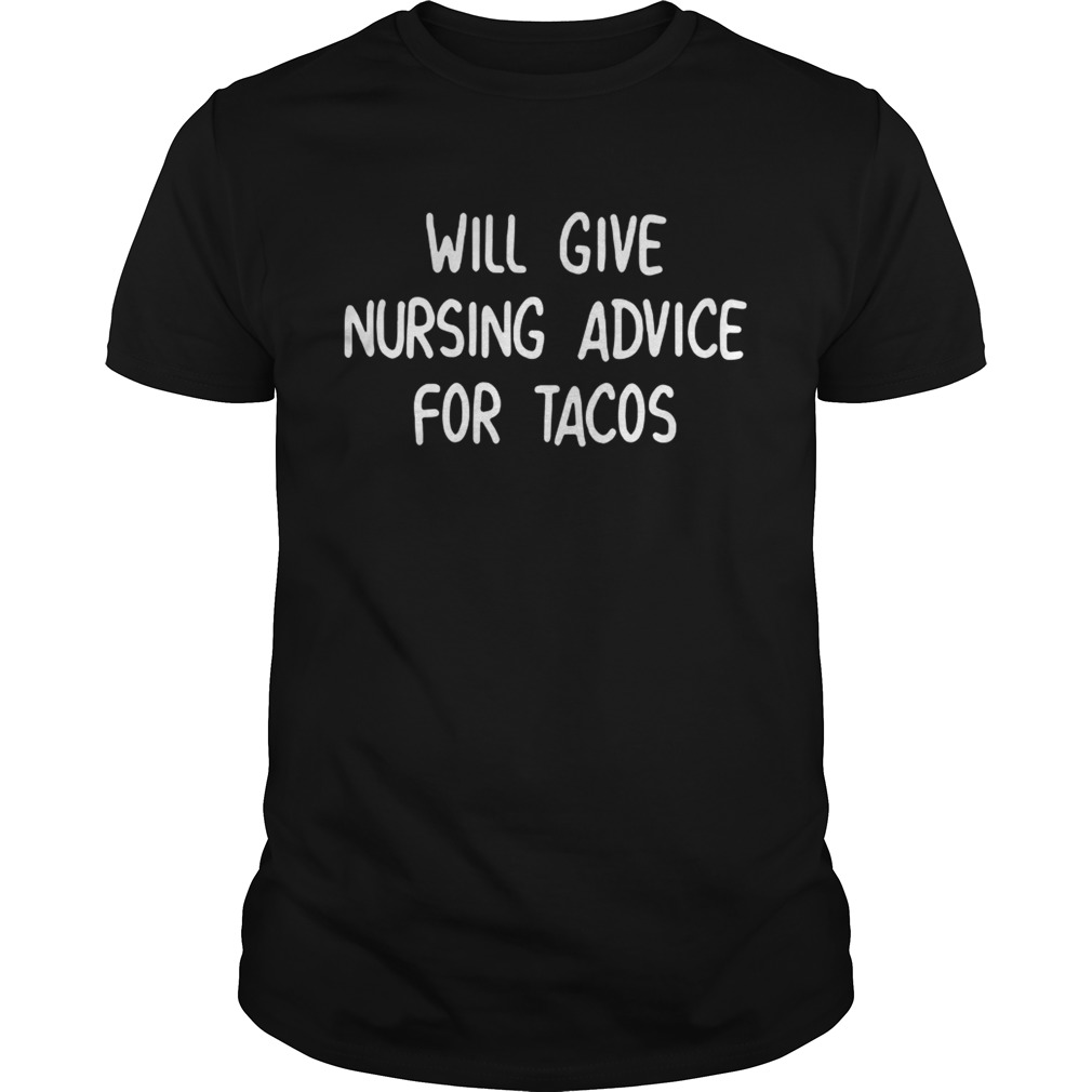 Will give nursing advice for tacos shirt