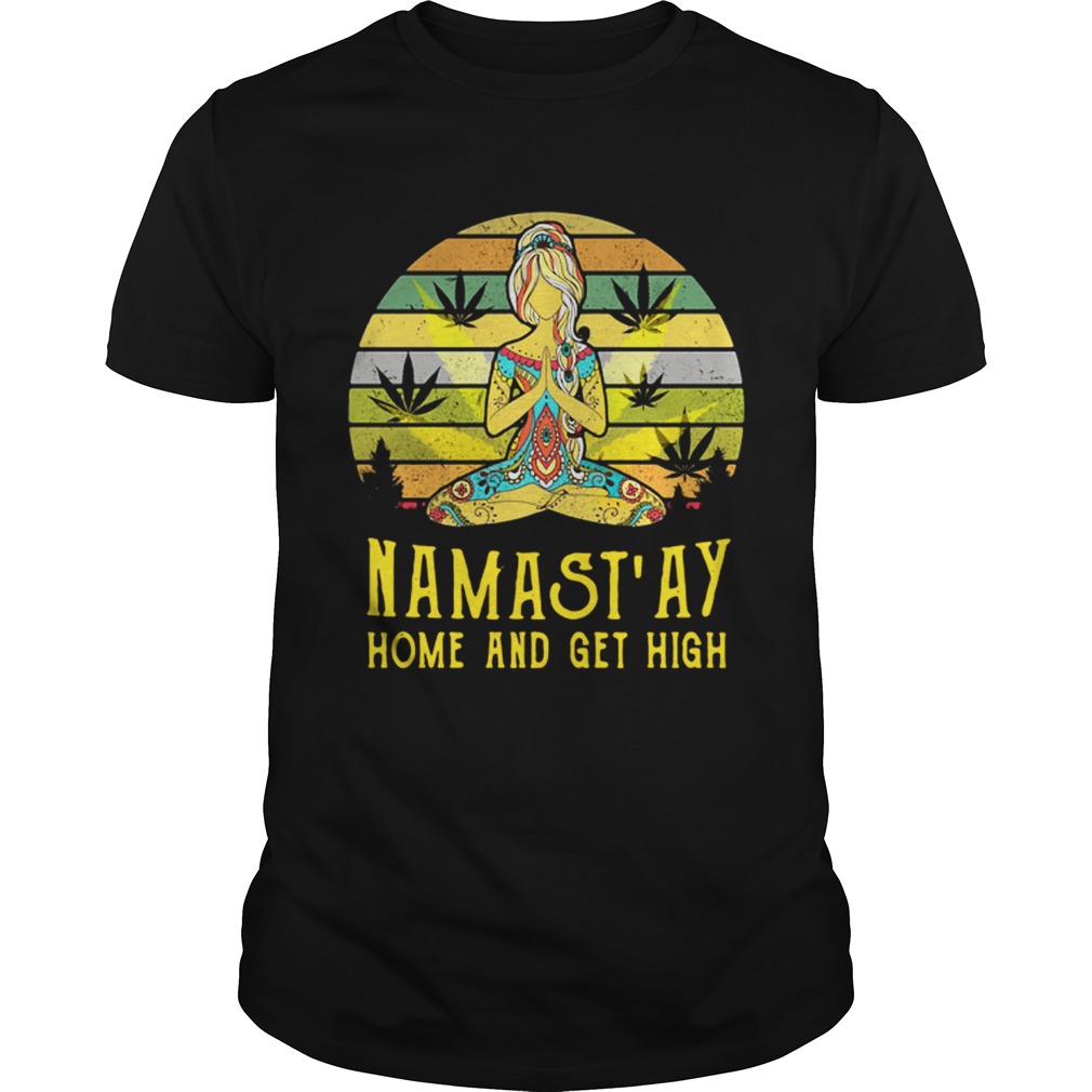 Yoga girl weed Namast’ay home and get high retro shirt