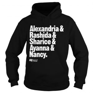 Hoodie Alexandria and Rashida and Sharice and Ayanna and Nancy shirt