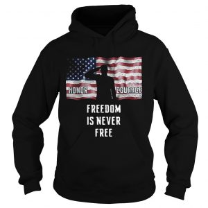 Hoodie American flag Honor courage freedom is never free shirt