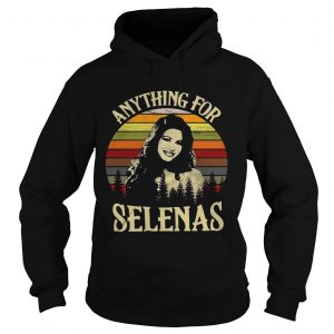 Hoodie Anything for Selenas vintage shirt