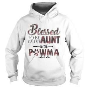 Hoodie Blessed To Be Called Aunt And Pawma Shirt