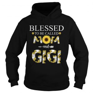 Hoodie Blessed To Be Called Mom And Gigi TShirt