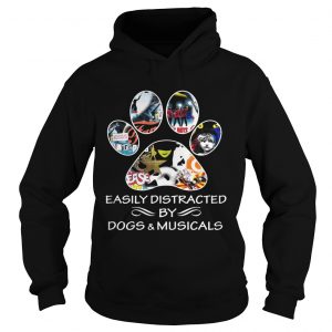 Hoodie Broadway easily distracted by dogs and musicals shirt