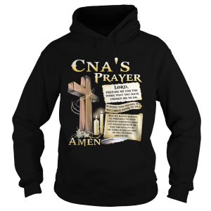 Hoodie CNA prayer lord prepare me for the work that you have chosen me to do shirt