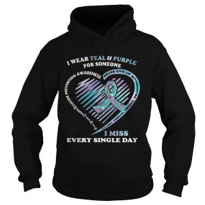 Hoodie Cancer I wear teal and purple for someone I miss every single day suicide prevention awareness shir