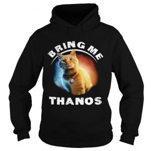 Hoodie Cat bring me Thanos shirt