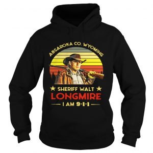 Hoodie Craig Johnson Absaroka Co Wyoming Sheriff Walt Longmire I am 9 1 1 retro shirt