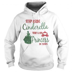 Hoodie Diamond Step aside Cinderella theres a new princess in town shirt