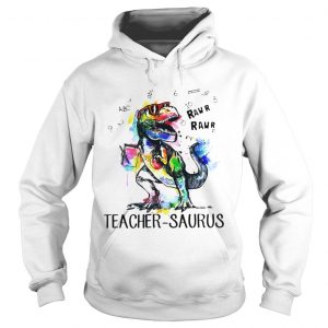 Hoodie Dinosaur Trex teacher Saurus raw shirt
