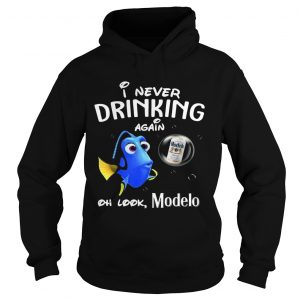 Hoodie Disney Funny Dory Im Never Drinking Again For Modelo Lover Shirt