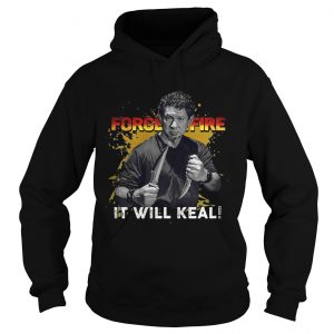 Hoodie Doug Marcaida Forged in fire It will keal shirt